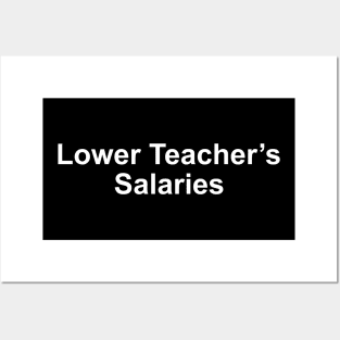 lower teacher salaries funny Posters and Art